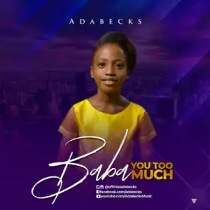 Adabecks - Baba You Too Much